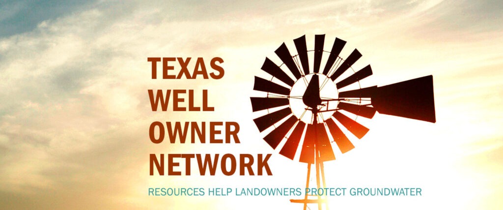 Texas Well Owner Network - Resources that Help Landowners Protect Groundwater